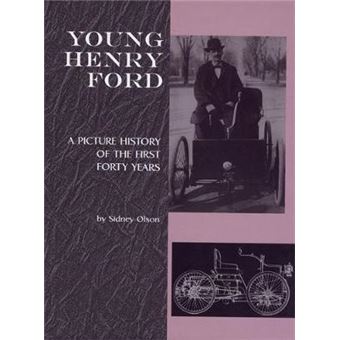 Young Henry Ford A Picture History Of The First Forty Years Great Lakes Books - 1