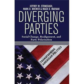Diverging Parties Social Change, Realignment, And Party Polarization - 1