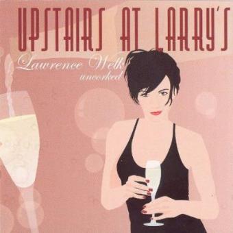 Upstairs At Larry's: Lawrence Welk Uncorked - 1