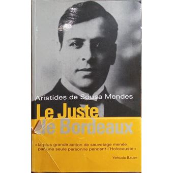 Aristides de sousa mendes, le juste de bordeaux. - 1