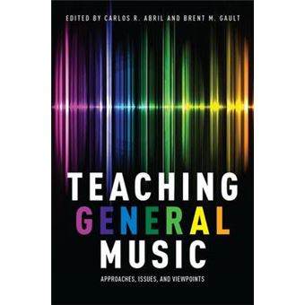 Teaching General Music Approaches, Issues, And Viewpoints - 1