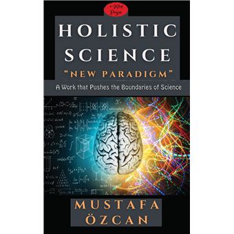 Holistic Science - "New Paradigm - 1