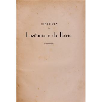 Historia da luzitania e da iberia. desde os tempos primitivos ao estabelecimento definitivo do dominio romano. - 1