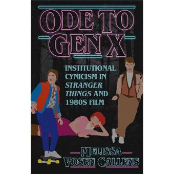 Ode To Gen X Institutional Cynicism In Stranger Things And 1980S Film - 1