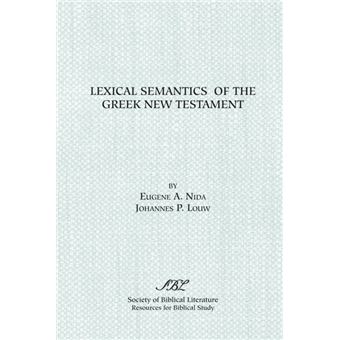 Lexical Semantics of the Greek New Testament - A Supplement to the Greek-English Lexicon of the New Testament Based on Semantic Domains - Paperback - 1992 - 1