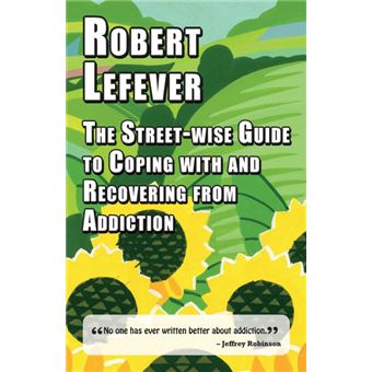 Street-wise Guide To Coping With  And Recovering From Addict - 1