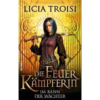 Die Feuerkämpferin01 - Im Bann der Wächter : Roman - 1