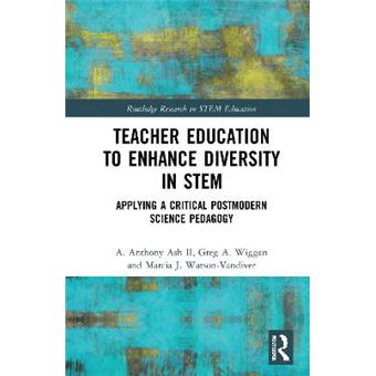 Teacher Education To Enhance Diversity In Stem Applying A Critical Postmodern Science Pedagogy Routledge Research In Stem Education - 1