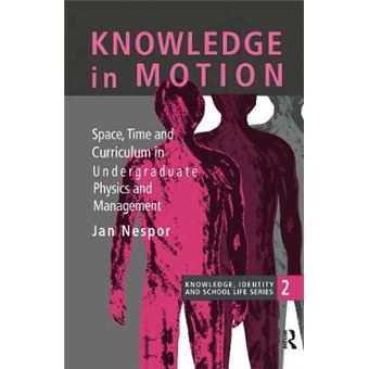 Knowledge in Motion - Space, Time and Curriculum in Undergraduate Physics and Management - Hardback - 1994 - 1