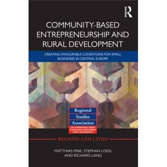 Community-Based Entrepreneurship and Rural Development - Creating Favourable Conditions for Small Businesses in Central Europe - Hardback - 2012 - 1