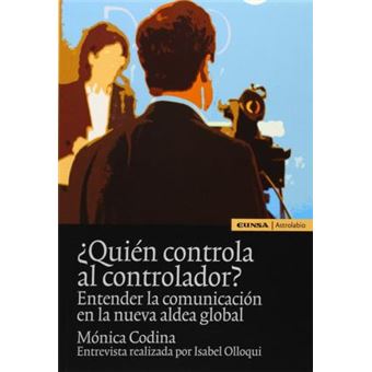 ¿Quién controla al controlador? : entender la comunicación en la nueva aldea global - 1