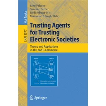Trusting Agents for Trusting Electronic Societies - Theory and Applications in HCI and E-Commerce - Paperback - 2005 - 1
