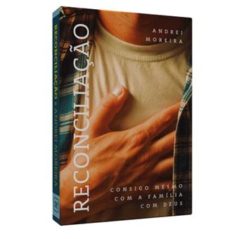 Reconciliacao - Consigo Mesmo, Com A Familia, Com - 1