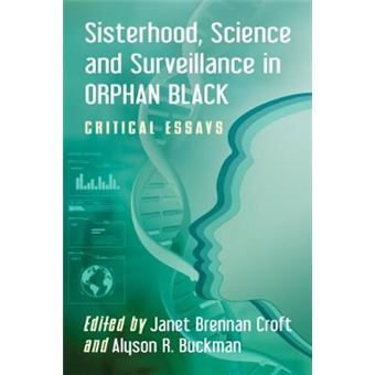 Sisterhood, Science And Surveillance In Orphan Black Critical Essays - 1
