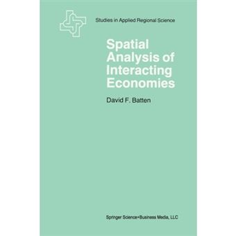Spatial Analysis of Interacting Economies - The Role of Entropy and Information Theory in Spatial Input-Output Modeling - Paperback - 2013 - 1
