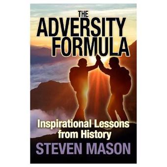 The Adversity Formula Inspirational Lessons From History  What A Great Idea For A Book And Superbly Executed There Is So Much To Learn From And So  Daniel Finkelstein, Columnist, The Times - 1