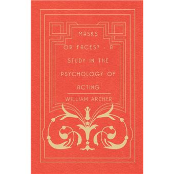 Masks Or Faces  A Study In The Psychology Of Acting - 1