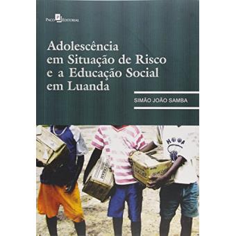 Adolescência em Situação de Risco e Educação Social em Luanda - 1