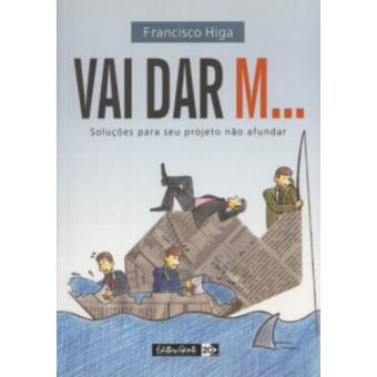 Vai Dar M.... Solucoes para Seu Projeto Não Afundar - 1