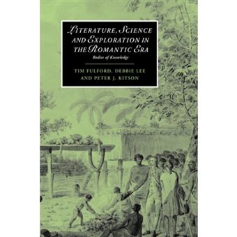 Literature, Science and Exploration in the Romantic Era - Bodies of Knowledge - Paperback - 2007 - 1