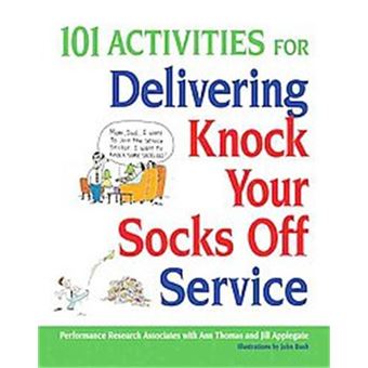 101 Activities For Delivering Knock Your Socks Off Service, Knock Your Socks Off Series - 1