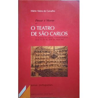 Pensar é morrer ou o teatro de são carlos na mudança de sistemas sociocomunicativos desde fins do séc. xviii aos nossos dias. - 1