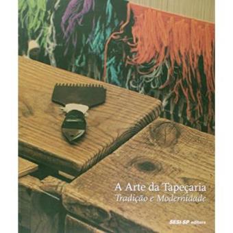 A Arte Da Tapecaria. Tradicao E Modernidade - 1