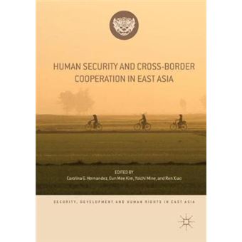 Human Security And Crossborder Cooperation In East Asia Security, Development And Human Rights In East Asia - 1