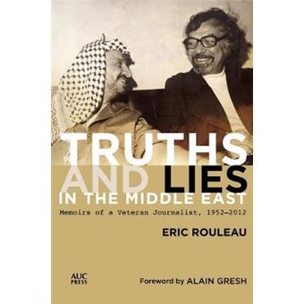 Truths And Lies In The Middle East Memoirs Of A Veteran Journalist, 19522012 - 1