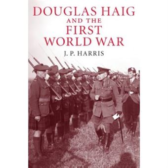 Douglas Haig And The First World War, Cambridge Military Histories - 1