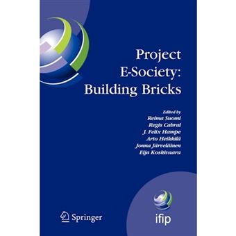 Project E-society: Building Bricks - 6th IFIP Conference on e-commerce, e-business and e-government (I3E 2006), October 11-13, 2006, Turku, Finland - Paperback - 2010 - 1