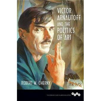 Victor Arnautoff And The Politics Of Art Working Class In American History - 1