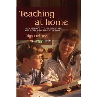 Teaching at Home - A New Approach to Tutoring Children with Autism and Asperger Syndrome - Paperback - 2005 - 1