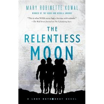 The Relentless Moon A Lady Astronaut Novel Lady Astronaut, 3 - 1