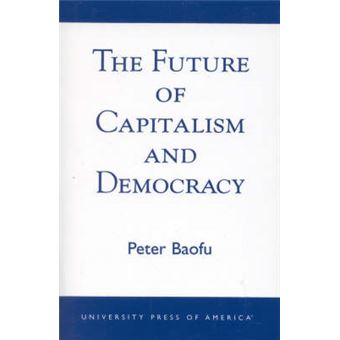 The Future Of Capitalism And Democracy - 1