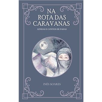 Na Rota Das Caravanas - Lendas E Contos De Fadas - 1
