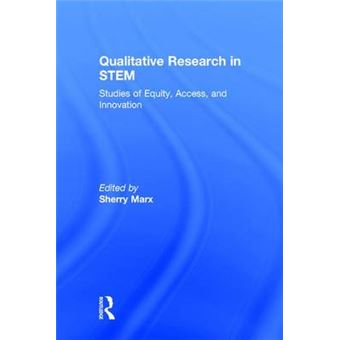 Qualitative Research In Stem Studies Of Equity, Access, And Innovation - 1