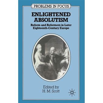 Enlightened Absolutism - Reform and Reformers in Later Eighteenth Century Europe - Paperback - 1990 - 1