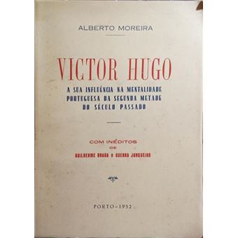 Victor hugo, a sua influência na mentalidade portuguesa da segunda metade do século passado. [c/ded. autor] - 1