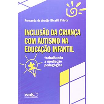 Inclusão da Criança com Autismo na Educação Infantil. Trabalhando a Mediação Pedagógica - 1