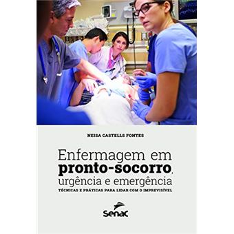 Enfermagem em Pronto-Socorro, Urgência e Emergência: Técnicas e Práticas para Lidar com o Imprevisível - 1