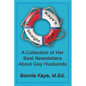 Bonnie Kaye's Straight Talk - A Collection of Her Best Newsletters About Gay Husbands - Paperback - 2008 - 1