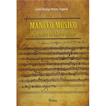 Maneco Músico. Pai e Mestre de Carlos Gomes - 1