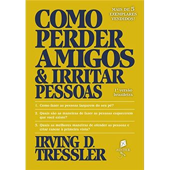 Como Perder Amigos e Irritar Pessoas - 1