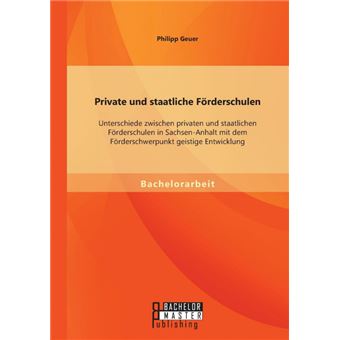 Private Und Staatliche Forderschulen - Unterschiede Zwischen Privaten Und Staatlichen Forderschulen in Sachsen-Anhalt Mit Dem Forderschwerpunkt Geistige Entwicklung - Paperback / softback - 2014 - 1
