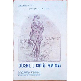 Couceiro, o capitão phantasma. dos acantonamentos da galliza á marcha para a segunda incursão monarchica. - 1