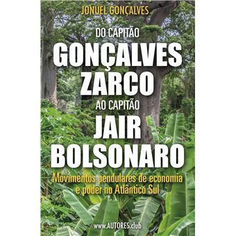 Do Capitão Gonçalves Zarco ao Capitão Jair Bolsonaro - 1