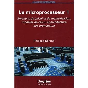 Le Microprocesseur 1  Fonctions De Calcul Et De Mmorisation Modles De Calcul Et Architecture Des Ordinateurs - 1