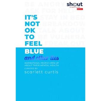 It´S Not Ok To Feel Blue (And Other Lies) - 1