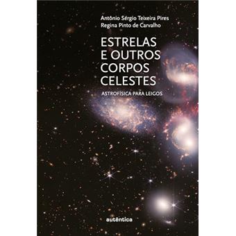 Estrelas E Outros Corpos Celestes: Astrofísica Para Leigos - 1